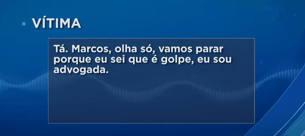 Ao ser informado por Rita que ela já sabia que se tratava de um golpe, o criminoso debocha