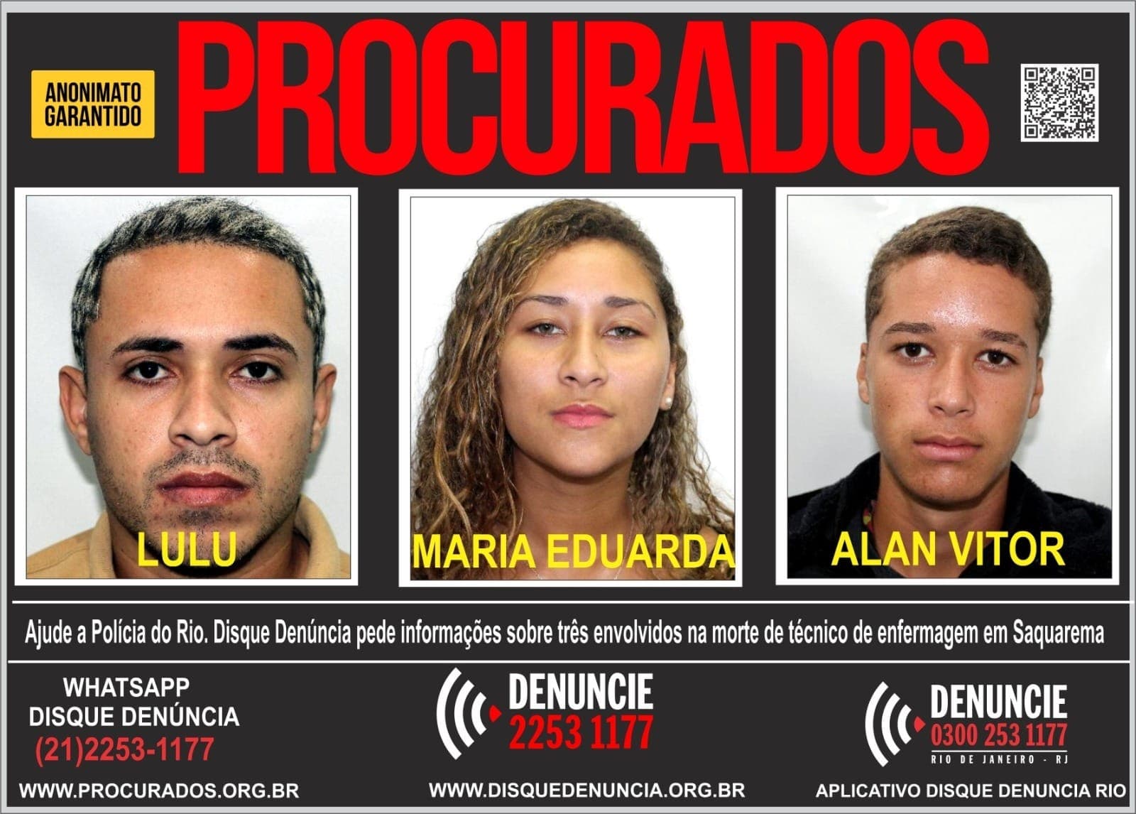 Os três principais suspeitos estão foragidos: Luciano Cabral, Maria Eduarda Dutra e o irmão dela, Alan Vitor Dutra
