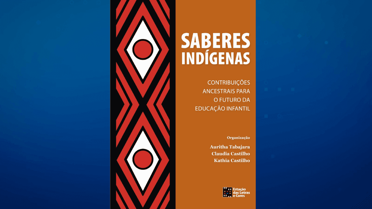 Livro “Saberes Indígenas” reúne 21 autores de diferentes etnias para refletir sobre educação e ancestralidade
