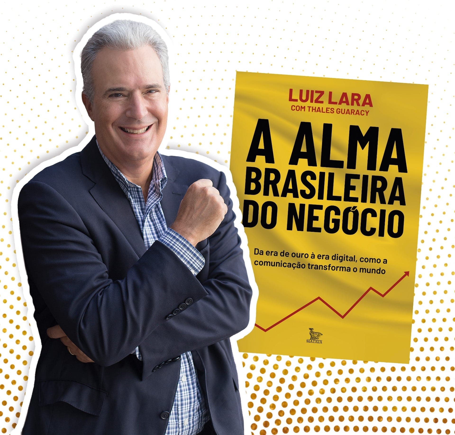 Luiz Lara lança livro sobre a evolução da publicidade brasileira e o poder da comunicação criativa