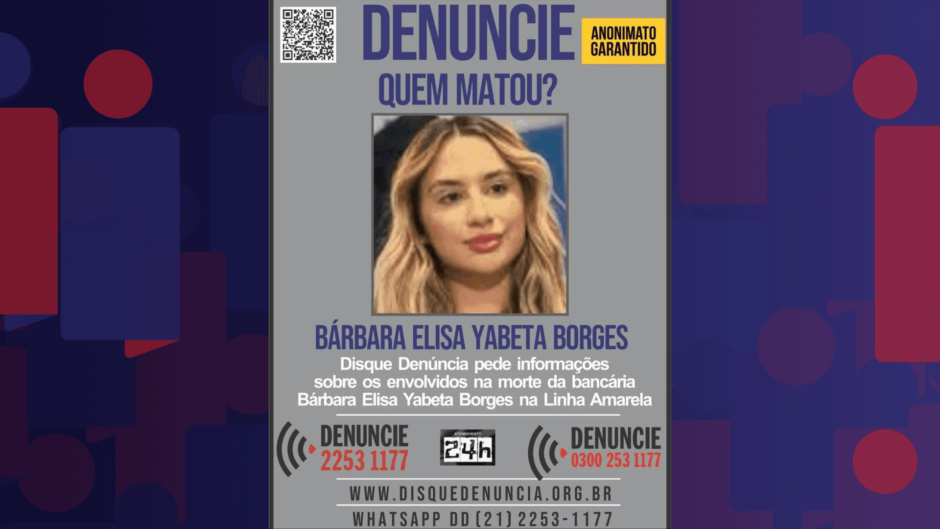 O Disque Denúncia divulgou um cartaz pedindo informações que ajudem nas investigações do caso.
