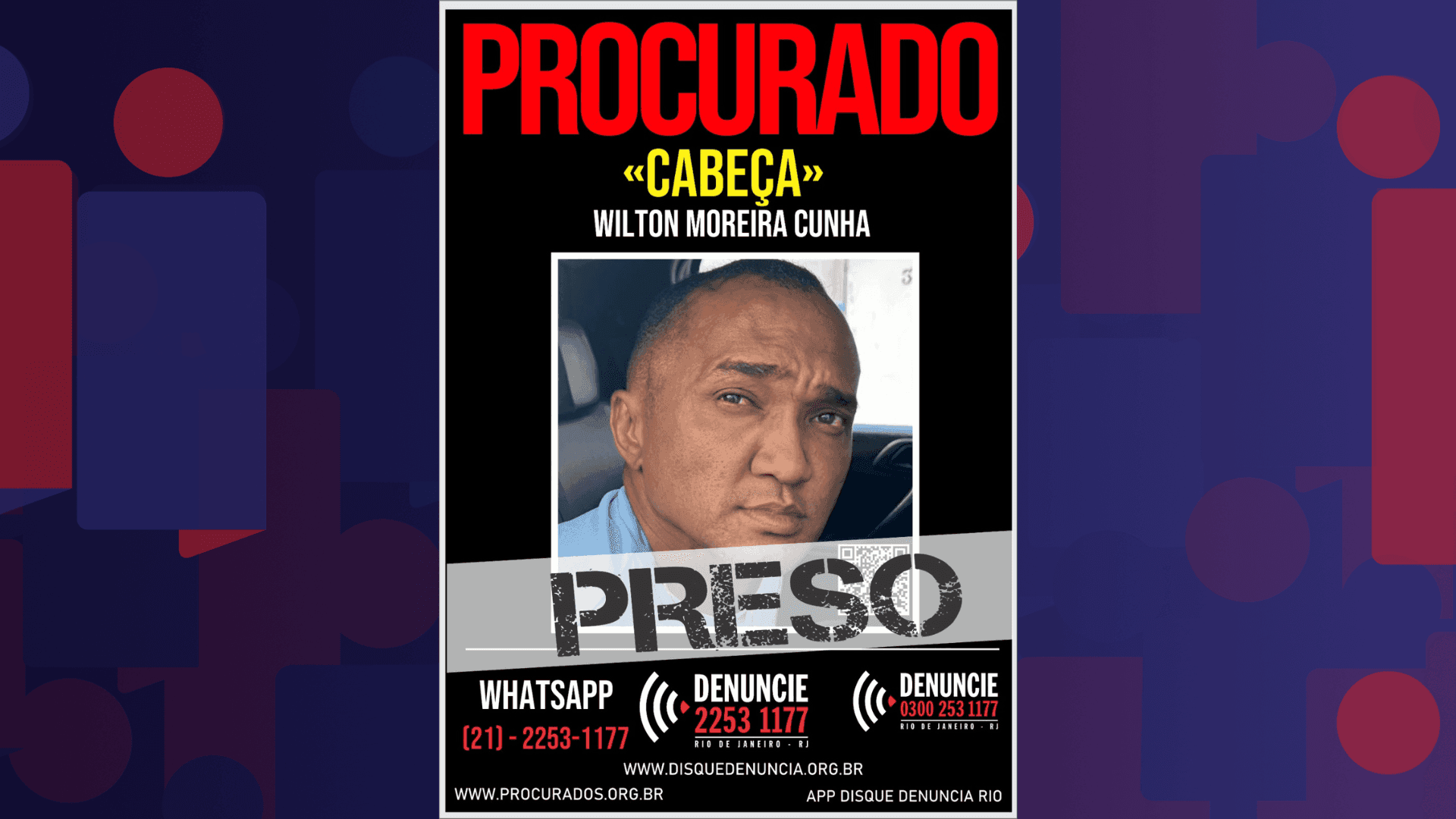 Wilton Moreira Cunha, o " Cabeça", de 44 anos, estava escondido no Rio de Janeiro