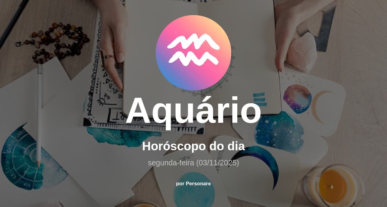 Aquário: Horóscopo do dia (segunda-feira, 03/11/2025)