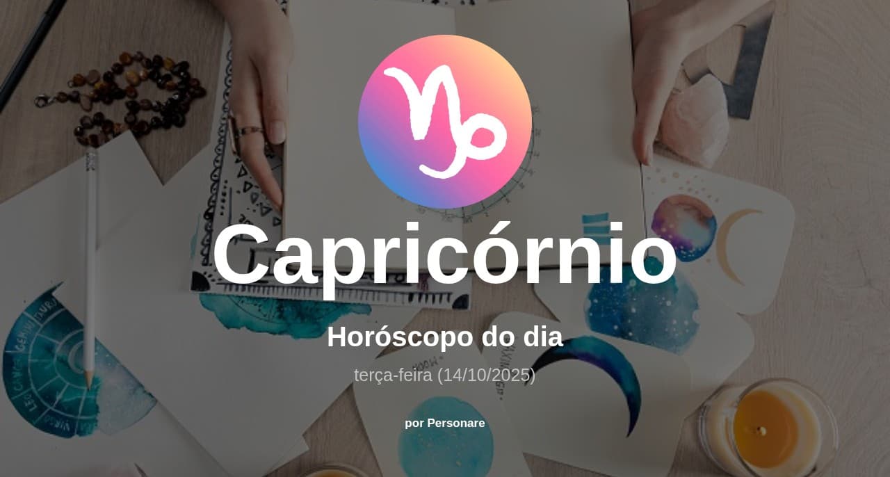 Capricórnio: Horóscopo do dia (terça-feira, 14/10/2025)
