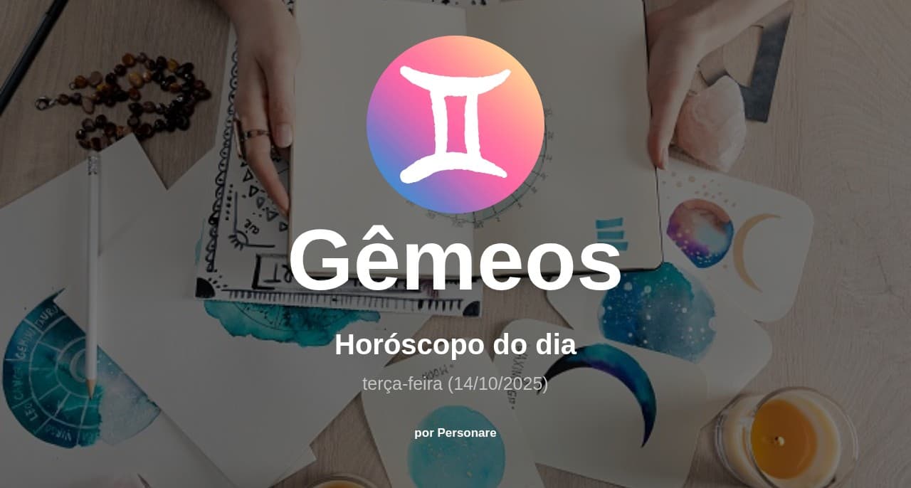 Gêmeos: Horóscopo do dia (terça-feira, 14/10/2025)