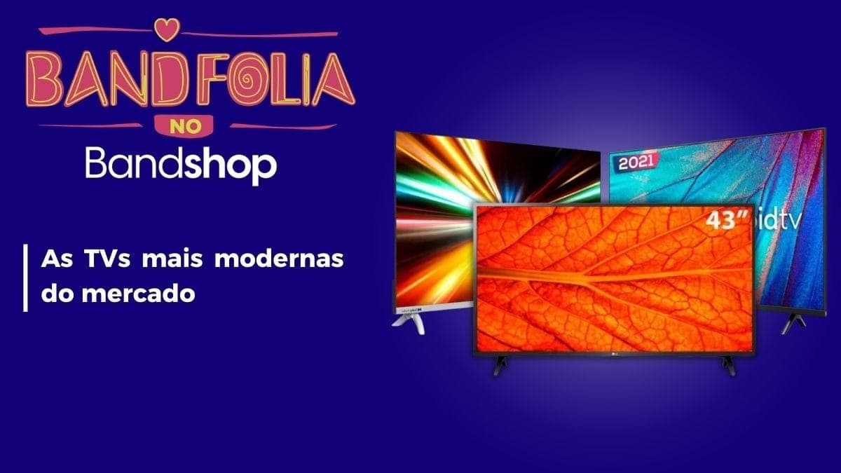 Carnaval é na tela da Band: escolha sua nova Smart TV no Bandshop