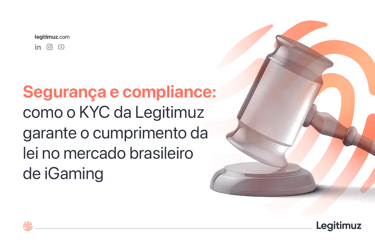 KYC da Legitimuz garante o cumprimento da lei no mercado brasileiro