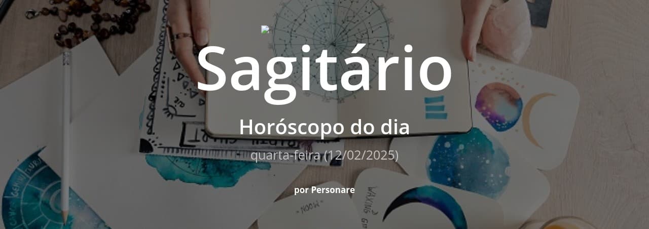 Sagitário: Horóscopo do dia (quarta-feira, 12/02/2025)